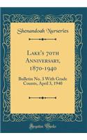 Lake's 70th Anniversary, 1870-1940: Bulletin No. 3 with Grade Counts, April 3, 1940 (Classic Reprint): Bulletin No. 3 with Grade Counts, April 3, 1940 (Classic Reprint)