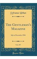 The Gentleman's Magazine, Vol. 297: July to December 1904 (Classic Reprint): July to December 1904 (Classic Reprint)