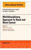 Multidisciplinary Approach to Head and Neck Cancer, An Issue of Otolaryngologic Clinics of North America
