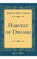 Harvest of Dreams (Classic Reprint)