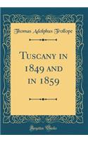 Tuscany in 1849 and in 1859 (Classic Reprint)