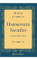 Harmonies Sacrées: Poesie de l'Office Divin (Classic Reprint)