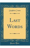 Last Words (Classic Reprint)