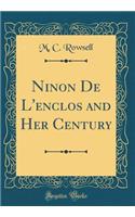 Ninon de l'Enclos and Her Century (Classic Reprint)