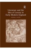 Literature and the Idea of Luxury in Early Modern England