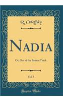 Nadia, Vol. 3: Or, Out of the Beaten Track (Classic Reprint)