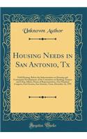 Housing Needs in San Antonio, Tx: Field Hearing, Before the Subcommittee on Housing and Community Development, of the Committee on Banking, Finance and Urban Affairs, House of Representatives, One Hundred Congress, First Session, San Antonio, Texas