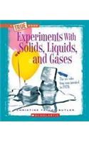 Experiments with Solids, Liquids, and Gases: (True Books: Experiments (Hardcover))