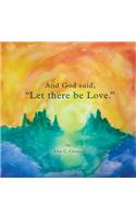 And God Said, Let There Be Love.