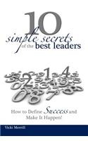 10 Simple Secrets of the Best Leaders... How to Define Success and Make It Happen!