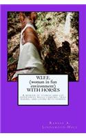 W.I.F.E. (woman in fun environment) WITH HORSES