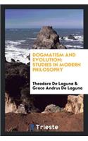 Dogmatism and Evolution: Studies in Modern Philosophy