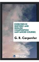 Exercises in Rhetoric and English Composition (Advanced Course)