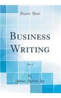 Business Writing, Vol. 2 (Classic Reprint)