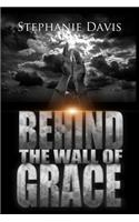 Behind the Wall of Grace