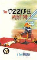 Your Uzziah must die