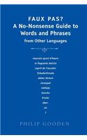 Faux Pas: A No-nonsense Guide to Words and Phrases from Other Languages(English)