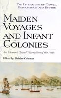 Maiden Voyages and Infant Colonies: Two Women's Travel Narratives of the 1790s (Literature of Travel, Exploration & Empire S.)