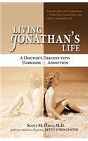 Living Jonathan's Life: A Doctor's Descent Into Darkness & Addiction