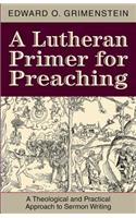A Lutheran Primer for Preaching: A Theological and Practical Approach to Sermon Writing(English)
