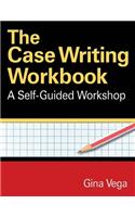 The Case Writing Workbook: A Self-Guided Workshop