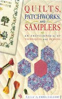Quilts, Patchwork and Samplers : an Encyclopedia of Techniques and Designs
