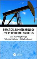 Practical Nanotechnology for Petroleum Engineers
