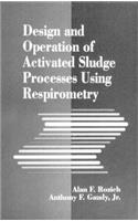 Design and Operation of Activated Sludge Processes Using Respirometry