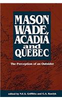Mason Wade, Acadia and Quebec