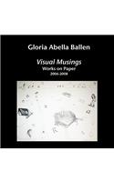 Visual Musings: Works on Paper 2006-2008