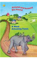Around and Around We Found A Most Amazing Town