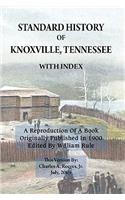 Standard History of Knoxville, Tennessee (Fully Indexed, with Added Illustrations)
