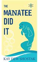 Manatee Did It