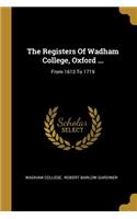 Registers Of Wadham College, Oxford ...