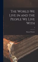 World We Live in and the People We Live With; 2