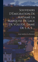 Souvenirs D'Émigration de Madame la Marquise de Lage de Volude, Dame de S. A. S. ...