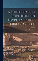 Photographic Expedition in Egypt, Palestine, Turkey & Greece
