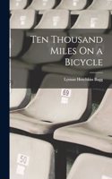 Ten Thousand Miles On a Bicycle