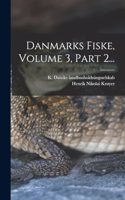 Danmarks Fiske, Volume 3, Part 2...