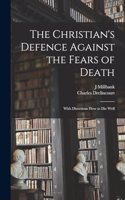 Christian's Defence Against the Fears of Death
