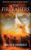 The Fireraisers: Large Print Edition