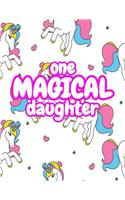 One Magical Daughter: Cute Unicorn Journal Diary Notebook for Girls to Write In - Perfect as Birthday Gift, Christmas Basket Fillers and Children's Party Favors - Design 