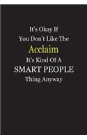 It's Okay If You Don't Like The Acclaim It's Kind Of A Smart People Thing Anyway