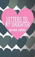 Letters to My Daughter New Mom Journal