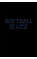 Softball Is Life The Rest Is Just Details: Lined Journal - Softball Is Life The Rest Is Just Details Black Fun-ny Gift - Black Ruled Diary, Prayer, Gratitude, Writing, Travel, Notebook For Me