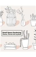 Small Space Gardening Planner, Journal and Log Book