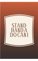 Stand Hand A Do Can I: Funny Sayings on the cover Journal 104 Lined Pages for Writing and Drawing, Everyday Humorous, 365 days to more Humor & Happiness Year Long Journal 