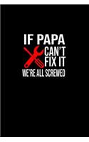 If Papa Can't Fix It We're All Screwed: Notebook Journal Diary 110 Lined pages