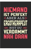 Niemand Ist Perfekt Aber ALS Ergotherapeut Bist Du Verdammt Nah Dran: Notizbuch A5 kariert 120 Seiten, Notizheft / Tagebuch / Reise Journal, perfektes Geschenk für Ergotherapeuten