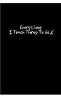 Everything I Touch Turns To Sold: Blank Lined Composition Notebook, Journal & Planner - Motivational Salesperson Funny Gifts